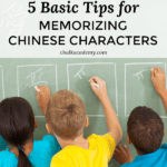 5 basic tips for memorizing Chinese characters - how to teach kids Chinese