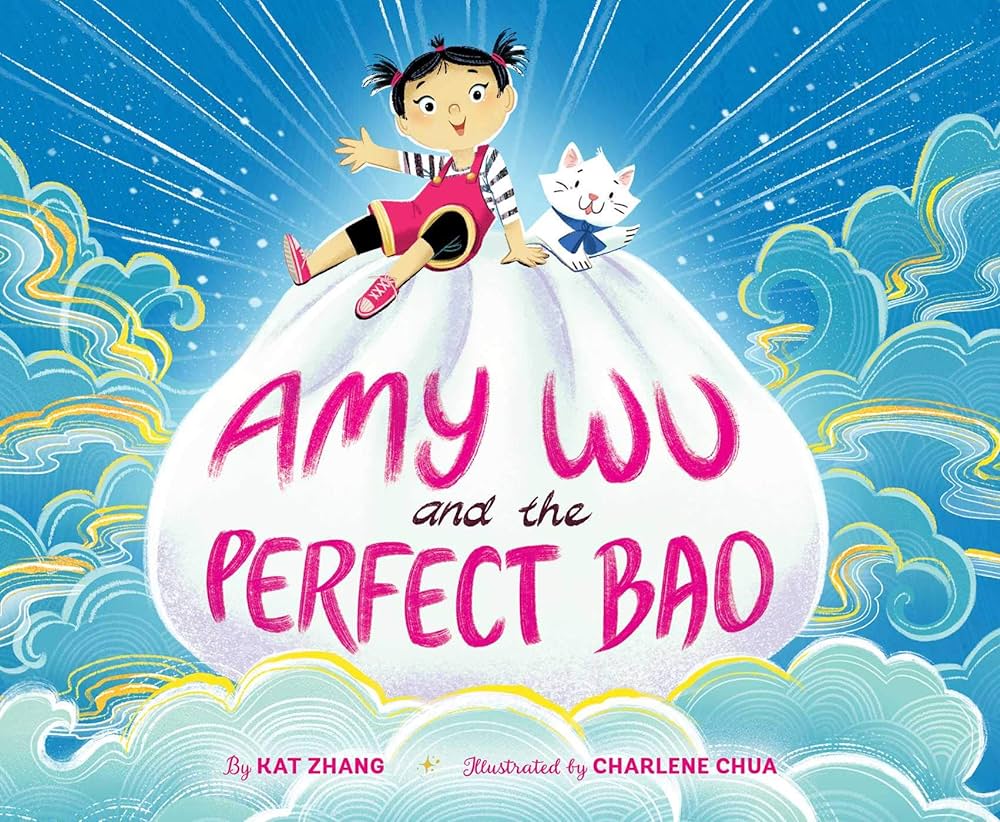 Amy Wu and the Perfect Bao by Kat Zhang, Illustrated by Charlene Chua